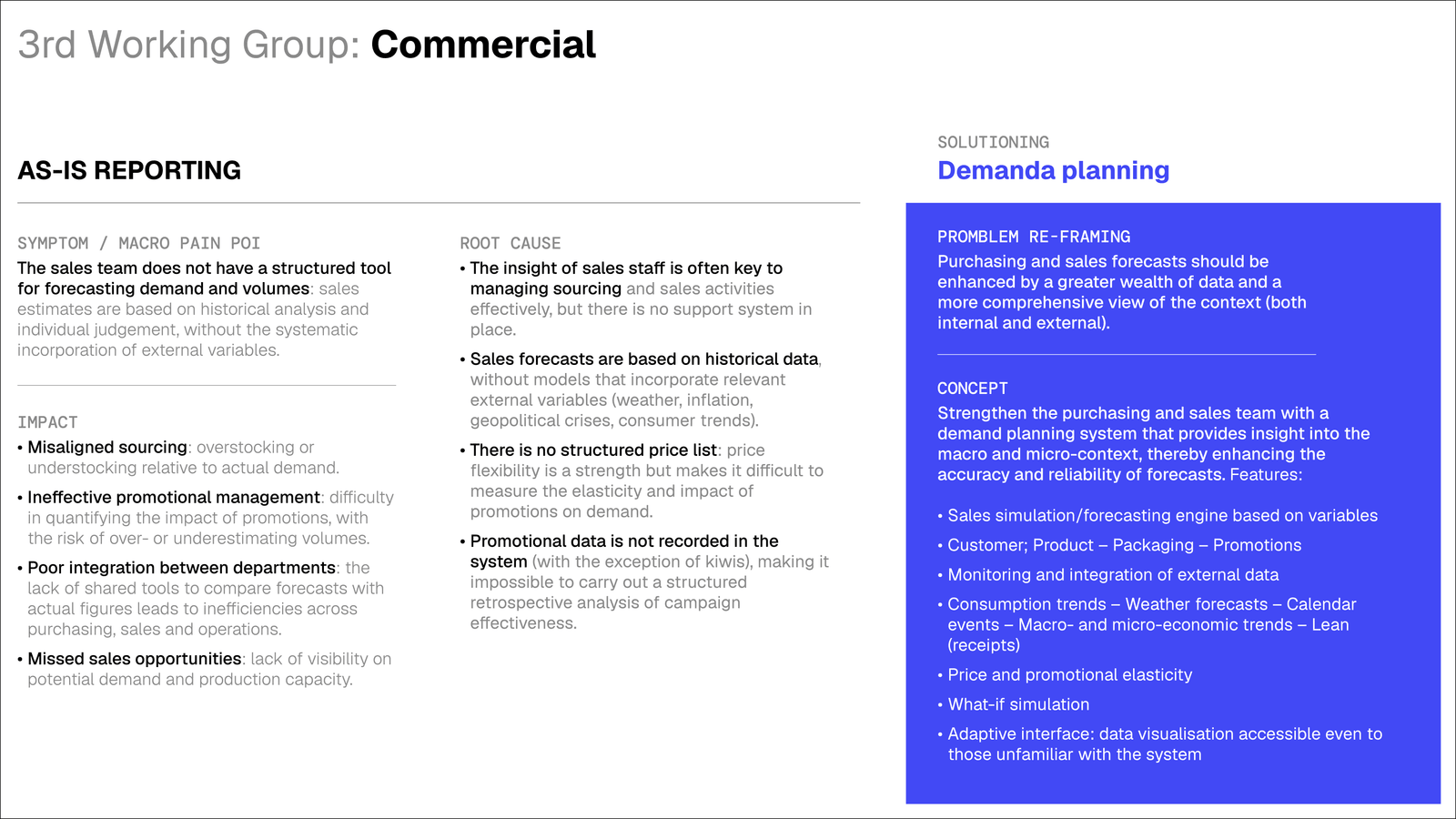 First page of the report for the commercial table. On the left the as-is reporting: the symptom, that the sales team forecasts demand without a structured tool, its root causes and its impact on the business. On the right, in blue, the demand planning concept proposed against it, with the problem reframed and the features of the system.